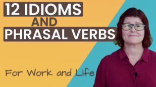 12 Useful Idioms and Phrasal Verbs