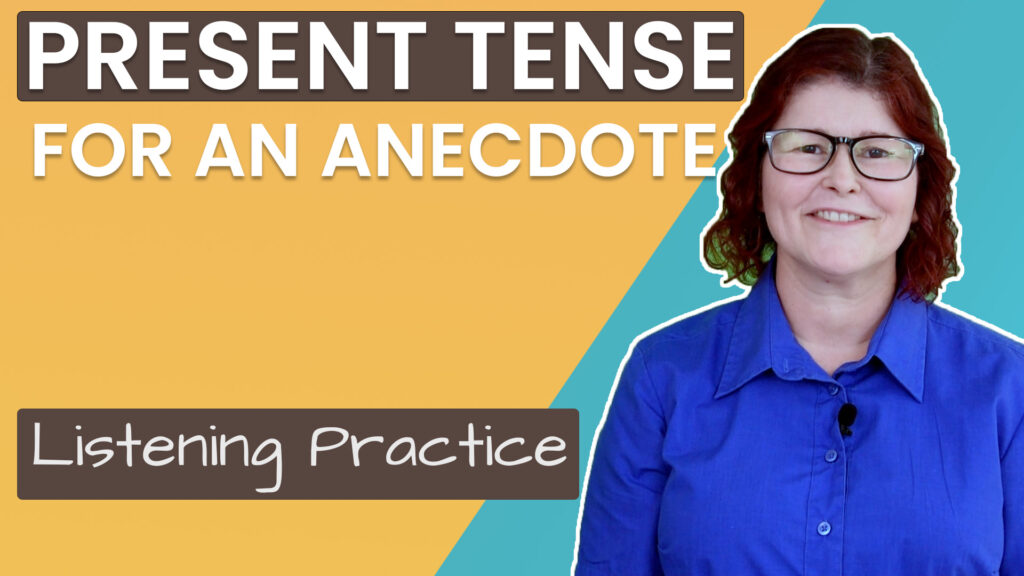 Using Present Tense in an Anecdote