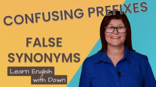 Confusing Prefixes – False Synonyms