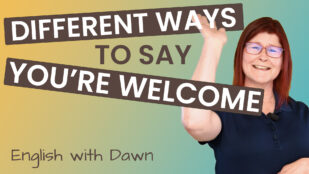 Different Ways To Say “You’re Welcome”